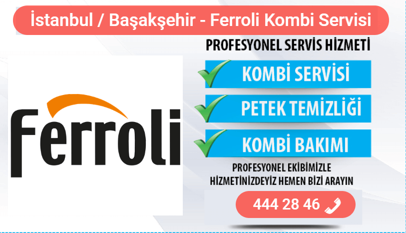 başakşehir ferroli kombi bakımı