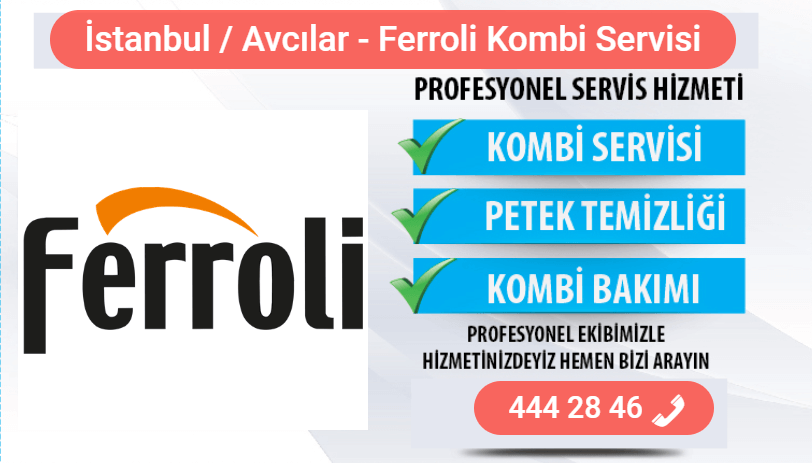 avcilar ferroli kombi bakımı