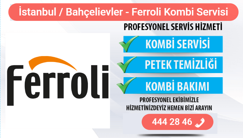 bahçelievler ferroli kombi bakımı