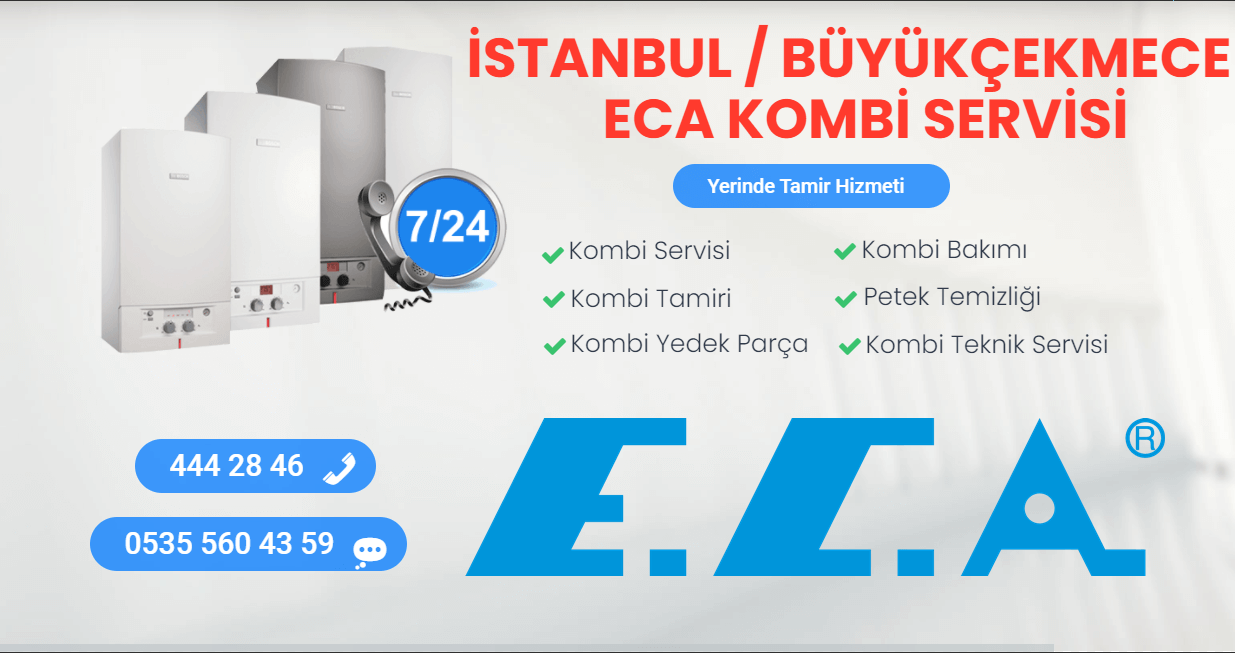 büyükçekmece eca kombi servisi