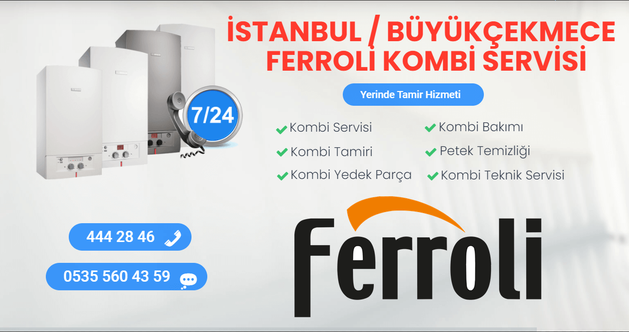 büyükçekmece ferroli kombi servisi