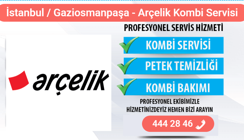 gaziosmanpaşa arçelik kombi bakımı