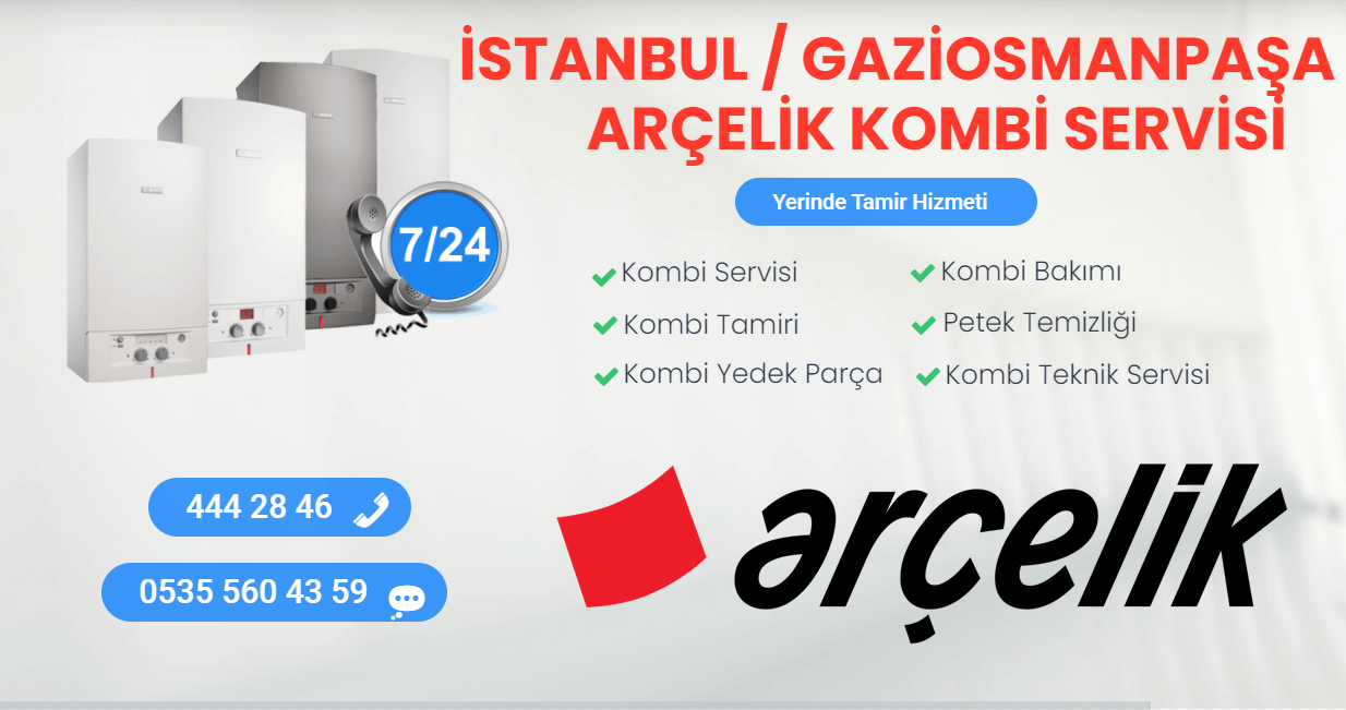 gaziosmanpaşa arçelik kombi servisi