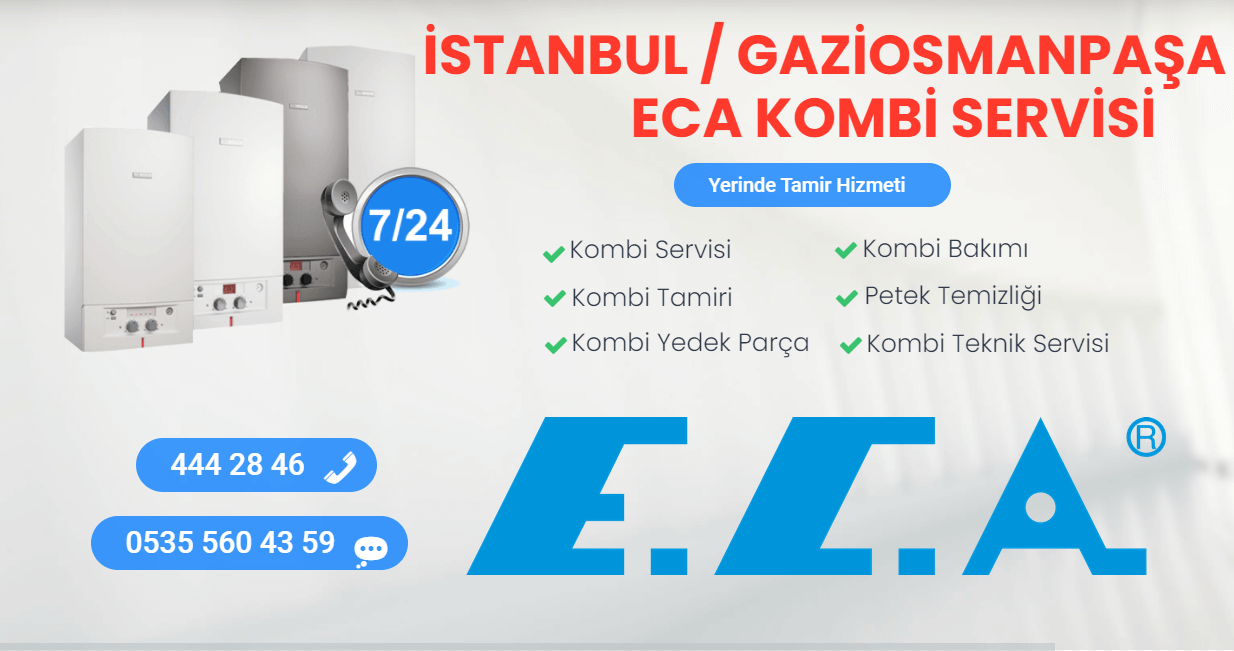 gaziosmanpaşa eca kombi servisi